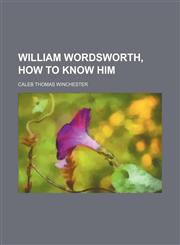 William Wordsworth, How to Know Him,1150416815,9781150416811