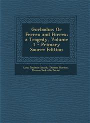 Gorboduc Or Ferrex and Porrex; a Tragedy, Volume 1 - Primary Source Edition,1293268259,9781293268254
