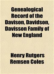 Genealogical Record of the Davison, Davidson, Davisson Family of New England,1152921088,9781152921085