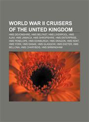 World War II cruisers of the United Kingdom HMS Devonshire, HMS Belfast, HMS Liverpool, HMS Ajax, HMS Jamaica, HMS Shropshire, HMS Enterprise,1155413857,9781155413853