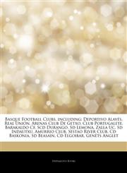 Articles On Basque Football Clubs, including Deportivo AlavÃ©s, Real UniÃ³n, Arenas Club De Getxo, Club Portugalete, Barakaldo Cf, Scd Durango, Sd Lemona, Zalla Uc, Sd Indautxu, Amurrio Club, Sestao River Club, Cd Baskonia, Sd Beasain,1242897895,9781242897894