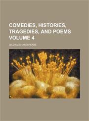 Comedies, histories, tragedies, and poems Volume 4,1231247800,9781231247808