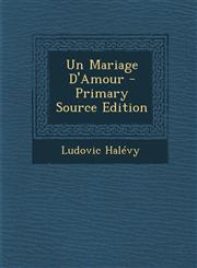 Un Mariage D'Amour - Primary Source Edition,1294286625,9781294286622
