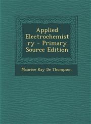Applied Electrochemistry - Primary Source Edition,1295414910,9781295414918