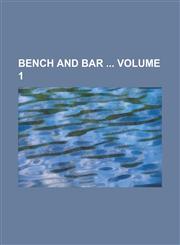 Bench and Bar  Volume 1,1234158647,9781234158644