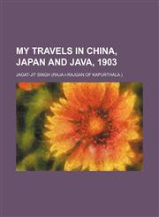 My Travels in China, Japan and Java, 1903,1151358991,9781151358998