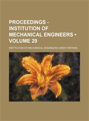 Proceedings - Institution of Mechanical Engineers (Volume 29),1154309118,9781154309119