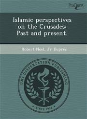 Islamic perspectives on the Crusades Past and present.,1243492058,9781243492050