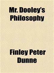Mr. Dooley's Philosophy,1153040441,9781153040440