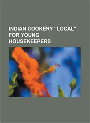 Indian Cookery Local for Young Housekeepers,1236866282,9781236866288