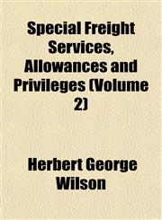 Special Freight Services, Allowances and Privileges (Volume 2),1152481673,9781152481671