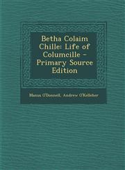 Betha Colaim Chille Life of Columcille - Primary Source Edition,1295000873,9781295000876
