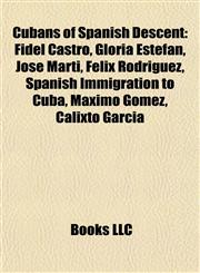 Cubans of Spanish Descent Fidel Castro,1156671663,9781156671665