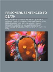 Prisoners sentenced to death Executed people, People sentenced to death in absentia, Charles de Gaulle, Martin Bormann, Jean-Bédel Bokassa,1157919081,9781157919087