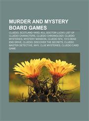 Murder and mystery board games Cluedo, Scotland Yard, Kill Doctor Lucky, List of Cluedo characters, Cluedo chronology, Cluedo Mysteries,1157333079,9781157333074