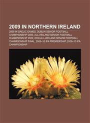 2009 in Northern Ireland 2009 in Gaelic games, Dublin Senior Football Championship 2009, All-Ireland Senior Football Championship 2009,1156761204,9781156761205