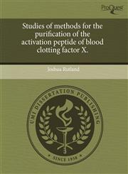 Studies of methods for the purification of the activation peptide of blood clotting factor X.,1243417153,9781243417152