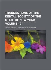 Transactions of the Dental Society of the State of New York Volume 19,115410740X,9781154107401