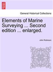 Elements of Marine Surveying ... Second edition ... enlarged.,1241097925,9781241097929