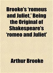 Brooke's 'romeus and Juliet,' Being the Original of Shakespeare's 'romeo and Juliet',1153308258,9781153308250