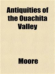 Antiquities of the Ouachita Valley,1152203185,9781152203181