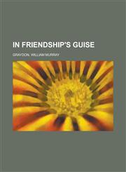 In Friendship's Guise,1153630656,9781153630658