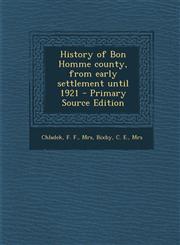 History of Bon Homme County, from Early Settlement Until 1921 - Primary Source Edition,1293715956,9781293715956