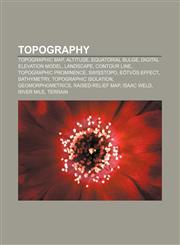 Topography Topographic map, Altitude, Equatorial bulge, Digital elevation model, Landscape, Contour line, Topographic prominence, Swisstopo,1156639530,9781156639535