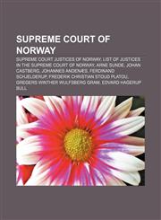 Supreme Court of Norway Supreme Court Justices of Norway, List of Justices in the Supreme Court of Norway, Arne Sunde, Johan Castberg,1158067038,9781158067039