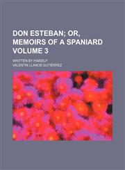 Don Esteban Volume 3; written by himself,1151633585,9781151633583