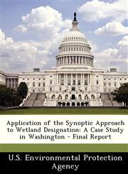Application of the Synoptic Approach to Wetland Designation A Case Study in Washington - Final Report,1249432146,9781249432142