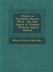 Studies in Occultism Kosmic Mind - The Dual Aspect of Wisdom,1289759065,9781289759063