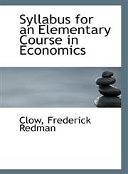 Syllabus for an Elementary Course in Economics,1113306920,9781113306920