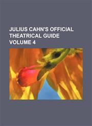 Julius Cahn's official theatrical guide Volume 4,1159425280,9781159425289