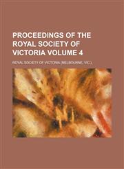 Proceedings of the Royal Society of Victoria Volume 4,1153106841,9781153106849