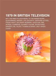 1979 in British television Not the Nine O'Clock News, To the Manor Born, Quatermass, Minder, Life on Earth, Sapphire & Steel, Friday Night,1155306279,9781155306278