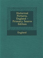 Historical Pictures, England - Primary Source Edition,129360464X,9781293604649