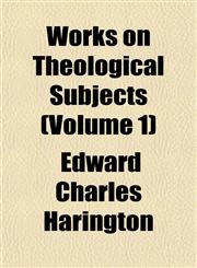 Works on Theological Subjects (Volume 1),1152138421,9781152138421