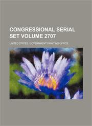 Congressional serial set Volume 2707,1150842369,9781150842368