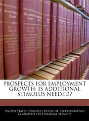 PROSPECTS FOR EMPLOYMENT GROWTH IS ADDITIONAL STIMULUS NEEDED?,1240561261,9781240561261
