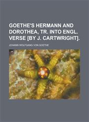 Goethe's Hermann and Dorothea, Tr. Into Engl. Verse [By J. Cartwright],1151683183,9781151683182