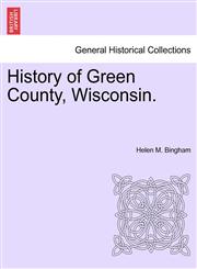 History of Green County, Wisconsin.,1241334692,9781241334697