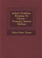 India's Problem, Krishna or Christ - Primary Source Edition,1287524656,9781287524656