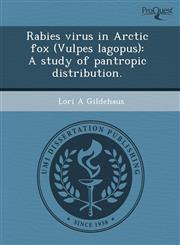 Rabies virus in Arctic fox (Vulpes lagopus) A study of pantropic distribution.,1243747110,9781243747112
