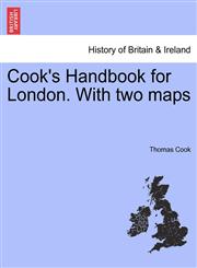 Cook's Handbook for London. With two maps,1241367108,9781241367107