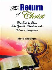 The Return of Christ The End is Choice : The Jewish, Christian and Islamic Perspectives,8174350446,9788174350442