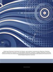 Articles On Heritage Railway Stations In Wales, including Llangollen Railway Station, Berwyn Railway Station, Glyndyfrdwy Railway Station, Carrog Railway Station, Gorsafawddacha'idraigodanheddogleddollÃ´npenrhynareurdraethceredigion,1244534560,9781244534568