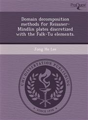 Domain decomposition methods for Reissner-Mindlin plates discretized with the Falk-Tu elements.,1249099277,9781249099277