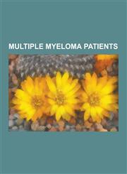 Multiple Myeloma Patients Deaths from Multiple Myeloma, Leonard P. Zakim, Sam Walton, Roy Scheider, Guru, Geraldine Ferraro, Bernard Williams, J,1230578951,9781230578958