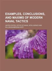 Examples, Conclusions, and Maxims of Modern Naval Tactics,1459072154,9781459072152
